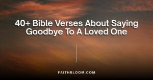 Bible Verses About Saying Goodbye To A Loved One