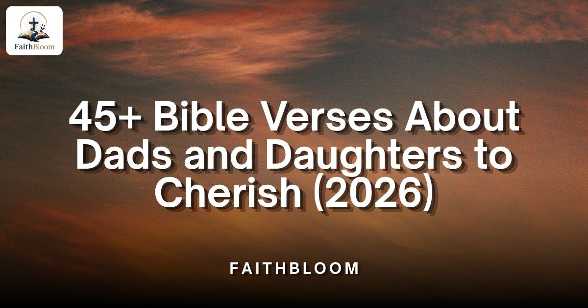 Bible Verses About Dads and Daughters