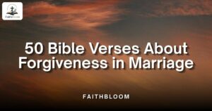 Bible Verses About Forgiveness in Marriage