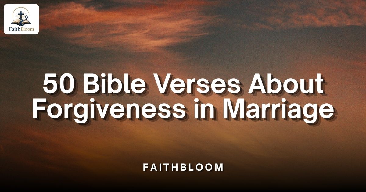 Bible Verses About Forgiveness in Marriage