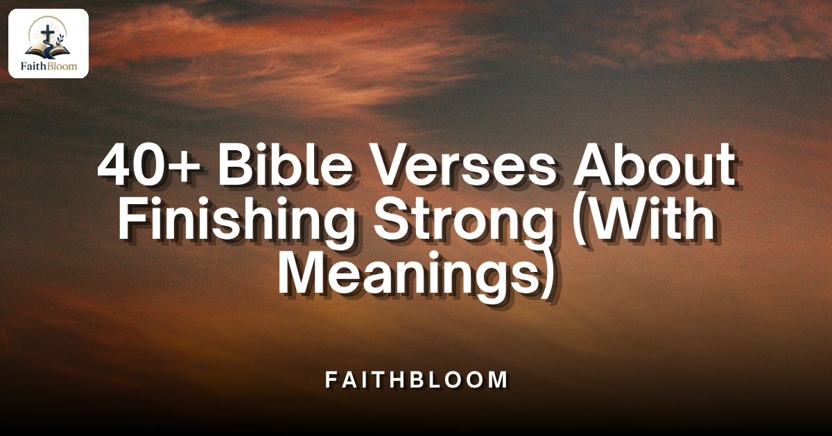 Bible Verses About Finishing Strong