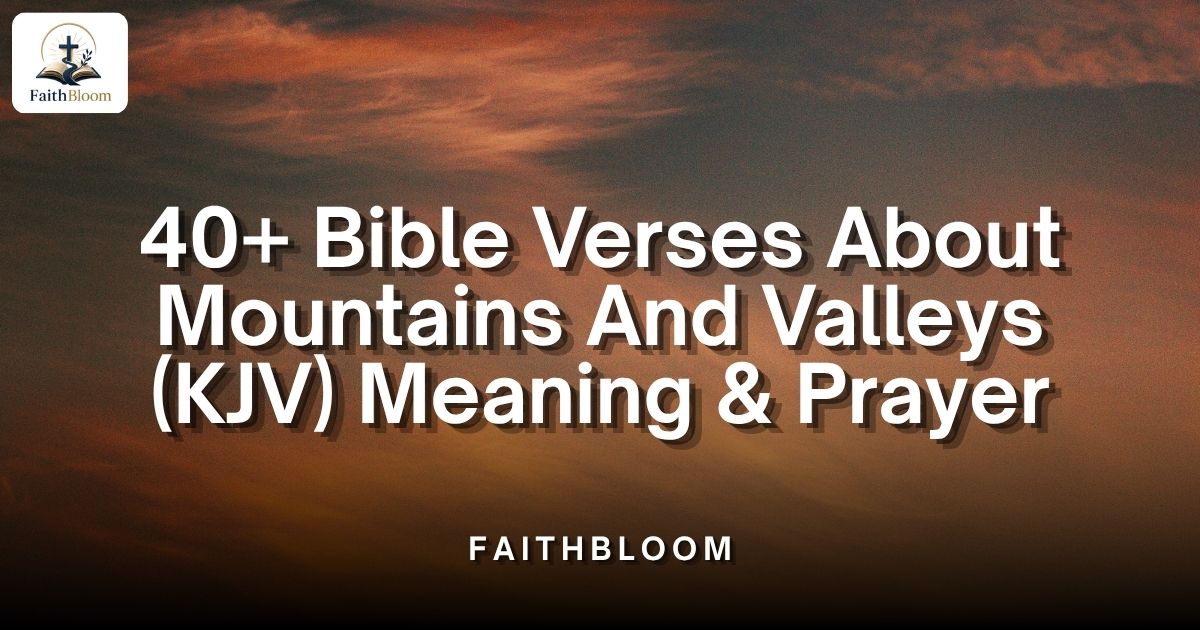 Bible Verses About Mountains and Valleys